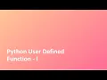 Tutorial - 22 Python User Defined Function Part 1 Python Crash Course