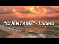 "Cuéntame"-- Lucero. (CON LETRA)