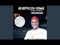 Download Lagu Akaekpuchi Onwa (Amadon Vic Agency)