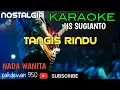 Lagu TANGIS RINDU || IIS SUGIANTO || KARAOKE NADA WANITA || COVER YAMAHA PSR