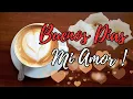 Este Poema de BUENOS DIAS es para ti mi AMOR Abrelo