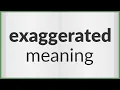 Exaggerated meaning of Exaggerated