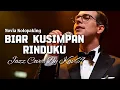 Lagu 🎵Biar Kusimpan Rinduku—Novia Kolopaking | 🎷Jazz Cover By Kav69 