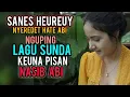 Download Lagu NYEREDET HATE NGUPING LAGU SUNDA...EMUT KA SALIRA PANUTAN .