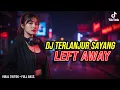 Lagu DJ TERLANJUR SAYANG LEFT AWAY #djfullbass #otak360 