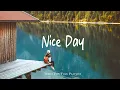 Download Lagu Nice Day 🌻 Music list for a new day full of energy | Best Indie/Pop/Folk/Acoustic Playlist