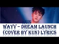 Download Lagu WayV  - Dream Launch (COVER BY WAYV'S MEMBER KUN)  Color coded lyrics (Chin/Pin/Eng)