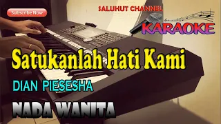 Download SATUKANLAH HATI KAMI [KARAOKE] DIAN PIESESHA ll NADA WANITA BES=DO MP3