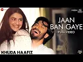 Download Lagu Jaan Ban Gaye - Full Video | Khuda Haafiz | Vidyut J| Shivaleeka O| Mithoon Ft. Vishal M, Asees Kaur