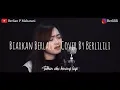 BIARKAN BERLALU - HELLO BAND COVER BY BERLIAN