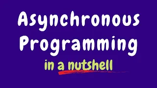 Asynchronous Programming In a Nutshell