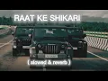 Lagu RAAT KE SHIKARI SONG 