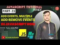 JAVASCRIPT Tutorial Add Multiple add Remove events in JS DOM by theCodeDefinition