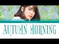 Lagu IU - Autumn Morning (Color Coded Lyrics Han/Rom/Eng)