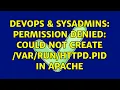 DevOps SysAdmins Permission denied could not create httpd pid in Apache