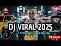 DJ CAMPURAN VIRAL TIKTOK TERBARU 2025🎵 || DJ SLOW FULL BASS 2025