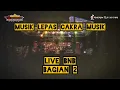 Lagu REMIX LAMPUNG MUSIK LEPAS CAKRA MUSIK BAGIAN 2 LIVE BUMI NABUNG