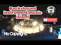Download Lagu Backshound instrument music islami (no copyright)