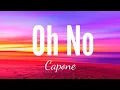 Download Lagu Capone - Oh no (20Minutes Vibes) Oh no, oh no, oh no no no
