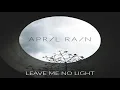 Lagu April Rain:Leave Me No Light [Full Album]
