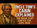 Uncle Tom s Cabin Explained The Book That Ignited the Civil War 3-Minute History Spotlight