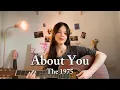 Download Lagu About You by The 1975 (Cover)