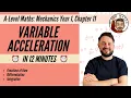 Variable Acceleration in less than 12 minutes A-Level Maths Mechanics Year 1 Chapter 11