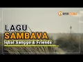 Lagu Lagu Sumbawa - SAMBAVA (Iqbal Sanggo \u0026 Friends)
