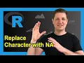 Replace Character Value by NA in R Example Vector Data Frame Substitute Exchange Missings