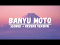 Lagu BANYU MOTO - (SLOWED + REVERB VERSION)