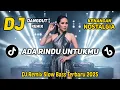 Lagu DJ REMIX NOSTALGIA SLOW TERBARU 2025 | DJ ADA RINDU UNTUKMU | FULL BASS SANTAI