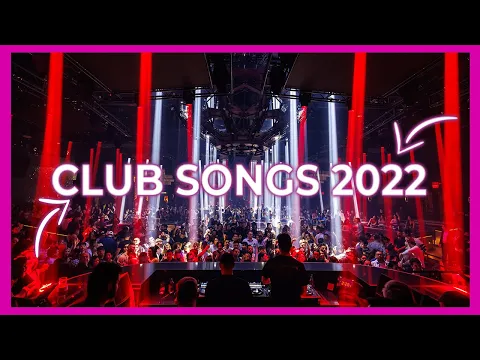 Club Songs Mix 2022 The Best Mashup Remixes Of Popular Songs 2022 Party Megamix 2022