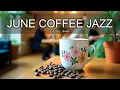 Download Lagu June Coffee Jazz ☕ Positive Bossa Nova instrumental for Working and Studying Work,Great Moods