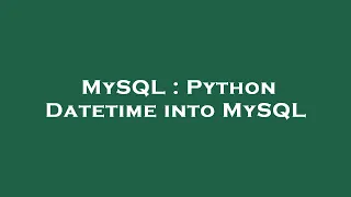 MySQL Python Datetime into MySQL