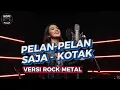 Lagu  PELAN-PELAN SAJA - COVER ROCK METAL (Cover Kopi Hitam) #coversong 