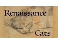 Renaissance Cats at times graceful at times silly but always delightful