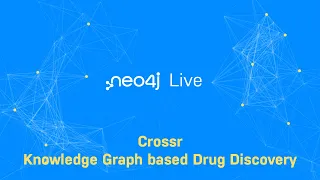 Thumbnail for Neo4j Live: Crossr – Knowledge Graph based Drug Discovery video