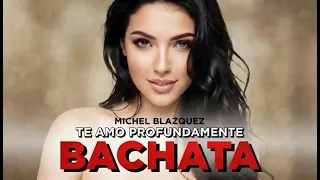 michel blazquez te amo profundamente bachata official video 