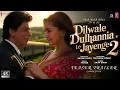 Download Lagu Dilwale Dulhania Le Jayenge 2 - Official Trailer | Shah Rukh Khan, Kajol, Madhuri Dixit | YRF | 2025