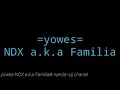 Yowes-NDX a.k.a Familia ft Pjr Microphone