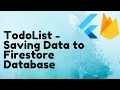 Flutter TodoList - Saving Data to Firestore Database Part 2