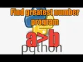 how to find greatest number in python find the largest among three numbers in python