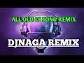 Download Lagu ALL DJ OLD SongS REMIX BY #DJNAGA || @NGW