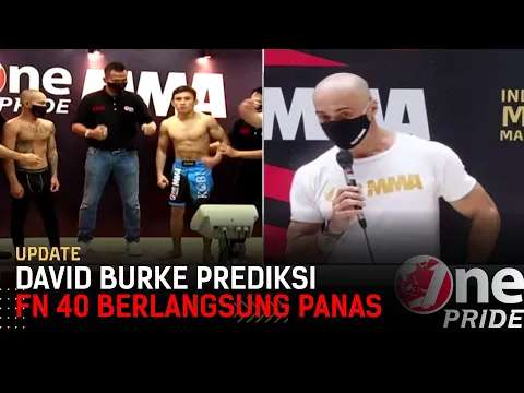 Fight Night 40 Diprediksi Berjalan Panas, David Burke: Apapun Bisa Terjadi | One Pride Update