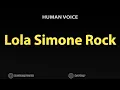 How To Pronounce Lola Simone Rock
