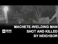 Machete-wielding man shot and killed by neighbor in Fort Worth