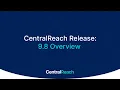 CentralReach Release 9 8 Overview