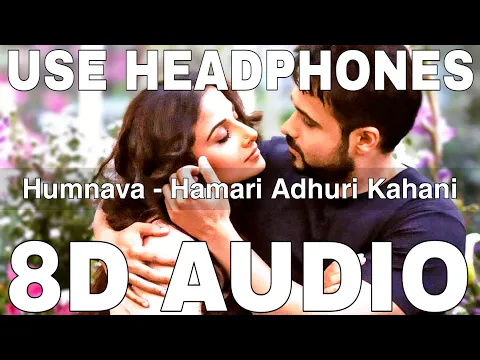 Download MP3 Humnava (8D Audio) || Hamari Adhuri Kahani || Mithoon || Papon || Emraan Hashmi, Vidya Balan