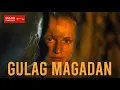 Download Lagu GULAG MAGADAN (2017) full movie