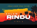 Download Lagu DJ SALAM RINDU TIPE X SLOW BASS JEDAG JEDUG VIRAL TIKTOK